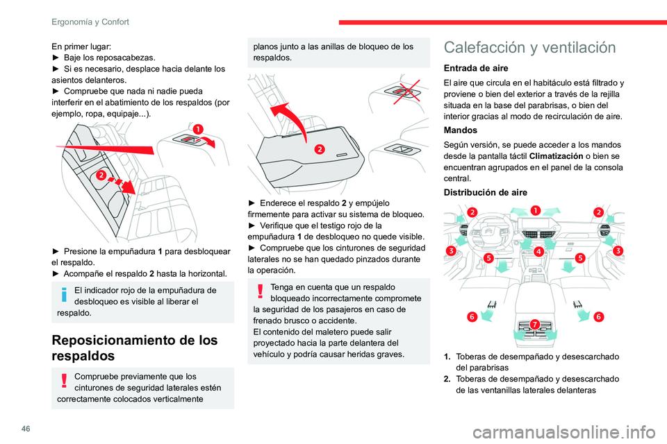 CITROEN C4 2021  Manuales de Empleo (in Spanish) 46
Ergonomía y Confort
3.Toberas laterales que se pueden ajustar y 
cerrar
4. Toberas centrales que se pueden ajustar y 
cerrar
5. Salidas de aire hacia los espacios delanteros 
para los pies
6. Sali