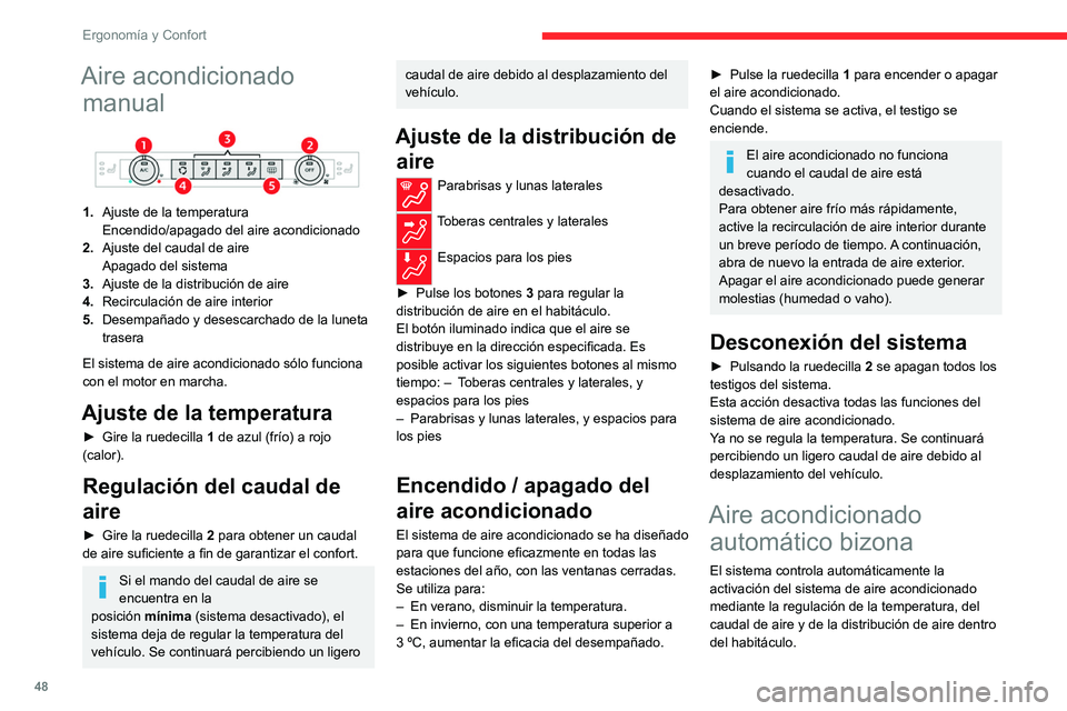 CITROEN C4 2021 Manuales de Empleo (in Spanish) 48
Ergonomía y Confort
Aire acondicionado manual
1. Ajuste de la temperatura
Encendido/apagado del aire acondicionado
2. Ajuste del caudal de aire
Apagado del sistema
3. Ajuste de la distribució CITROEN C4 2021 Manuales de Empleo (in Spanish) 48
Ergonomía y Confort
Aire acondicionado manual
1. Ajuste de la temperatura
Encendido/apagado del aire acondicionado
2. Ajuste del caudal de aire
Apagado del sistema
3. Ajuste de la distribució