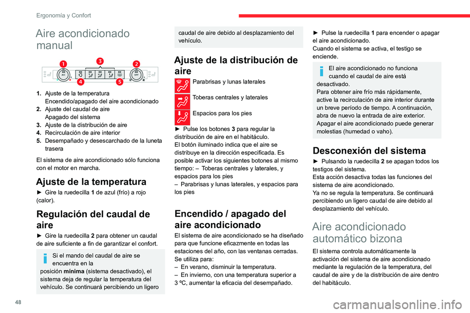 CITROEN C4 2021  Manuales de Empleo (in Spanish) 48
Ergonomía y Confort
Aire acondicionado manual
 
 
1. Ajuste de la temperatura
Encendido/apagado del aire acondicionado
2. Ajuste del caudal de aire
Apagado del sistema
3. Ajuste de la distribució