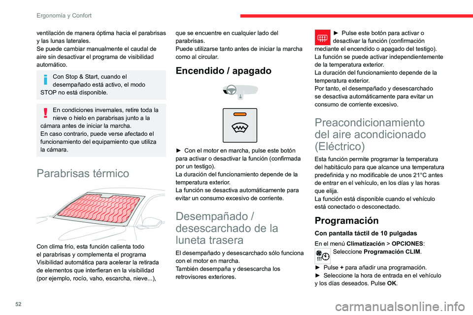 CITROEN C4 2021 Manuales de Empleo (in Spanish) 52
Ergonomía y Confort
► Pulse ON para activar esta programación.
La secuencia de preacondicionamiento térmico
comienza unos 45 minutos antes de la hora
programada si el vehículo está conecta CITROEN C4 2021 Manuales de Empleo (in Spanish) 52
Ergonomía y Confort
► Pulse ON para activar esta programación.
La secuencia de preacondicionamiento térmico
comienza unos 45 minutos antes de la hora
programada si el vehículo está conecta