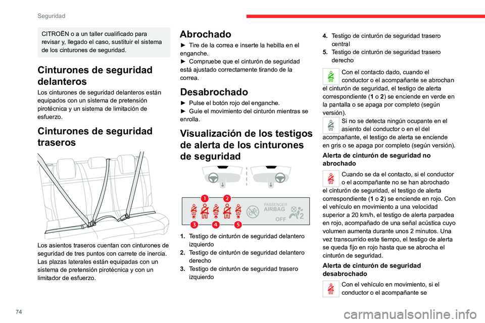 CITROEN C4 2021 Manuales de Empleo (in Spanish) 74
Seguridad
CITROËN o a un taller cualificado para
revisar y, llegado el caso, sustituir el sistema
de los cinturones de seguridad.
Cinturones de seguridad
delanteros
Los cinturones de seguridad CITROEN C4 2021 Manuales de Empleo (in Spanish) 74
Seguridad
CITROËN o a un taller cualificado para
revisar y, llegado el caso, sustituir el sistema
de los cinturones de seguridad.
Cinturones de seguridad
delanteros
Los cinturones de seguridad