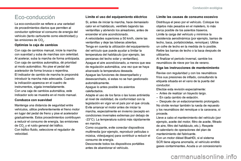 CITROEN C4 2021 Manuales de Empleo (in Spanish) 7
Conducción ecológica
Eco-conducción
La eco-conducción se refiere a una variedad
de procedimientos diarios que permiten al
conductor optimizar el consumo de energía del
vehículo (tanto carbu CITROEN C4 2021 Manuales de Empleo (in Spanish) 7
Conducción ecológica
Eco-conducción
La eco-conducción se refiere a una variedad
de procedimientos diarios que permiten al
conductor optimizar el consumo de energía del
vehículo (tanto carbu