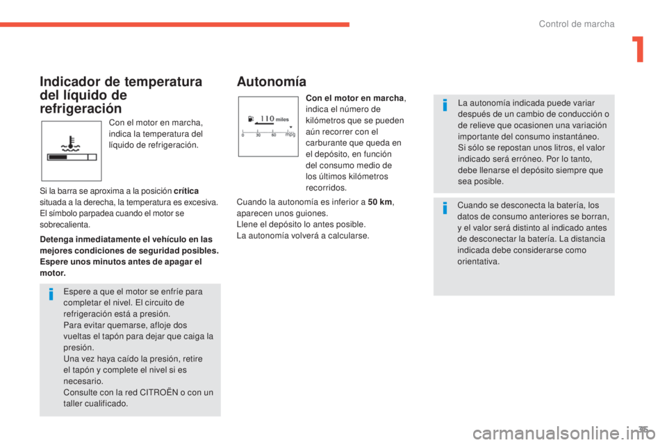 CITROEN C4 AIRCROSS 2016 Manuales de Empleo (in Spanish) 35
C4-Aircross_es_Chap01_controle-de-marche_ed01-2014
Con el motor en marcha,
indica la temperatura del
líquido de refrigeración.
Autonomía
Con el motor en marcha,
indica el número de
kilómet CITROEN C4 AIRCROSS 2016 Manuales de Empleo (in Spanish) 35
C4-Aircross_es_Chap01_controle-de-marche_ed01-2014
Con el motor en marcha,
indica la temperatura del
líquido de refrigeración.
Autonomía
Con el motor en marcha,
indica el número de
kilómet