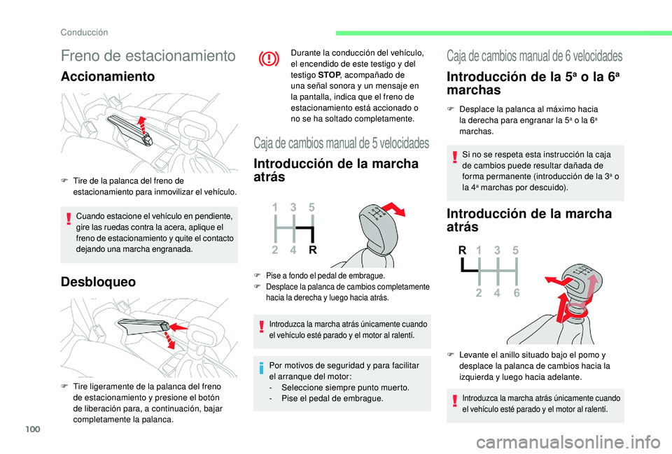CITROEN C4 CACTUS 2019 Manuales de Empleo (in Spanish) 100
Freno de estacionamiento
Accionamiento
Cuando estacione el vehículo en pendiente,
gire las ruedas contra la acera, aplique el
freno de estacionamiento y quite el contacto
dejando una marcha en CITROEN C4 CACTUS 2019 Manuales de Empleo (in Spanish) 100
Freno de estacionamiento
Accionamiento
Cuando estacione el vehículo en pendiente,
gire las ruedas contra la acera, aplique el
freno de estacionamiento y quite el contacto
dejando una marcha en