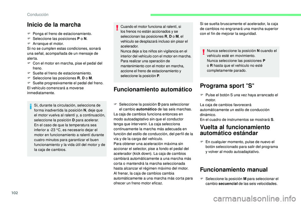 CITROEN C4 CACTUS 2019 Manuales de Empleo (in Spanish) 102
Inicio de la marcha
F Ponga el freno de estacionamiento.
F Sel eccione las posiciones P o N .
F
A
rranque el motor.
Si no se cumplen estas condiciones, sonará
una señal, acompañada de un m CITROEN C4 CACTUS 2019 Manuales de Empleo (in Spanish) 102
Inicio de la marcha
F Ponga el freno de estacionamiento.
F Sel eccione las posiciones P o N .
F
A
rranque el motor.
Si no se cumplen estas condiciones, sonará
una señal, acompañada de un m