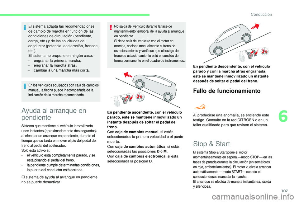 CITROEN C4 CACTUS 2019 Manuales de Empleo (in Spanish) 107
El sistema adapta las recomendaciones
de cambio de marcha en función de las
condiciones de circulación (pendiente,
carga, etc.) y de las solicitudes del
conductor (potencia, aceleración, fr CITROEN C4 CACTUS 2019 Manuales de Empleo (in Spanish) 107
El sistema adapta las recomendaciones
de cambio de marcha en función de las
condiciones de circulación (pendiente,
carga, etc.) y de las solicitudes del
conductor (potencia, aceleración, fr