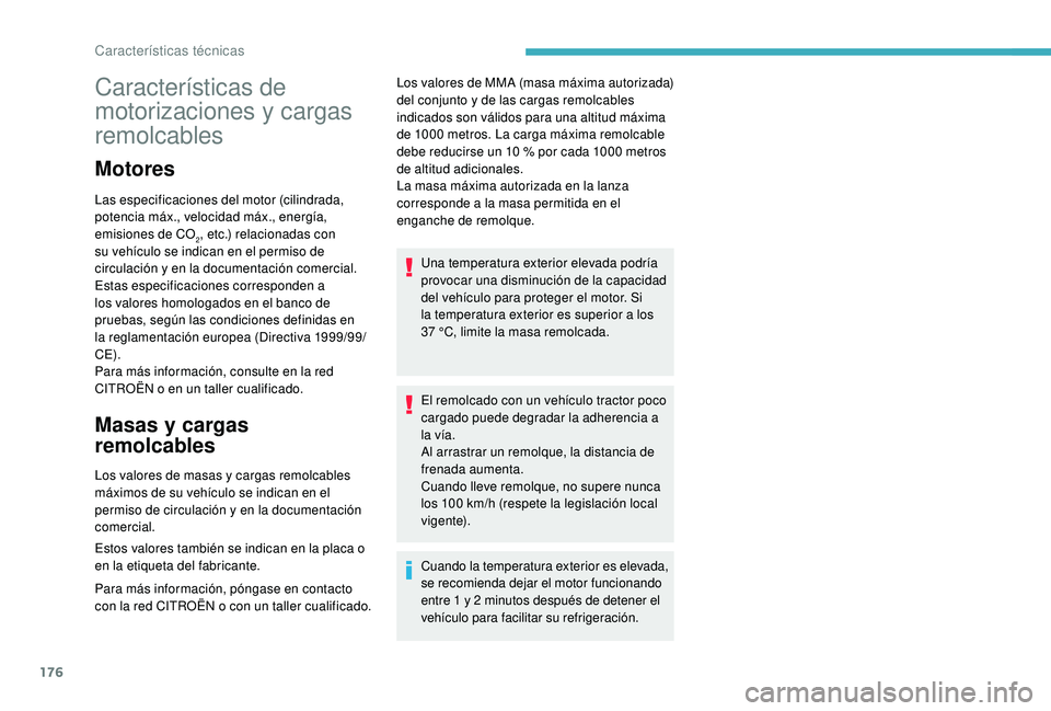 CITROEN C4 CACTUS 2019  Manuales de Empleo (in Spanish) 176
Características de 
motorizaciones y cargas 
remolcables
Motores
Las especificaciones del motor (cilindrada, 
potencia máx., velocidad máx., energía, 
emisiones de CO
2, etc.) relacionadas con