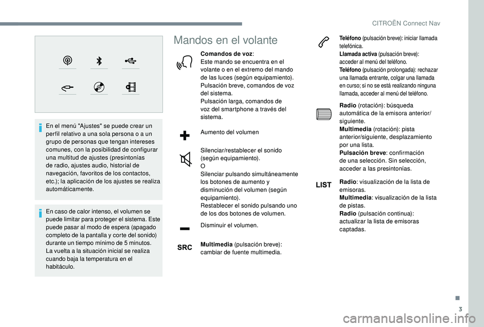 CITROEN C4 CACTUS 2019 Manuales de Empleo (in Spanish) 3
En el menú "Ajustes" se puede crear un
per fil relativo a una sola persona o a un
grupo de personas que tengan intereses
comunes, con la posibilidad de configurar
una multitud de ajuste CITROEN C4 CACTUS 2019 Manuales de Empleo (in Spanish) 3
En el menú "Ajustes" se puede crear un
per fil relativo a una sola persona o a un
grupo de personas que tengan intereses
comunes, con la posibilidad de configurar
una multitud de ajuste