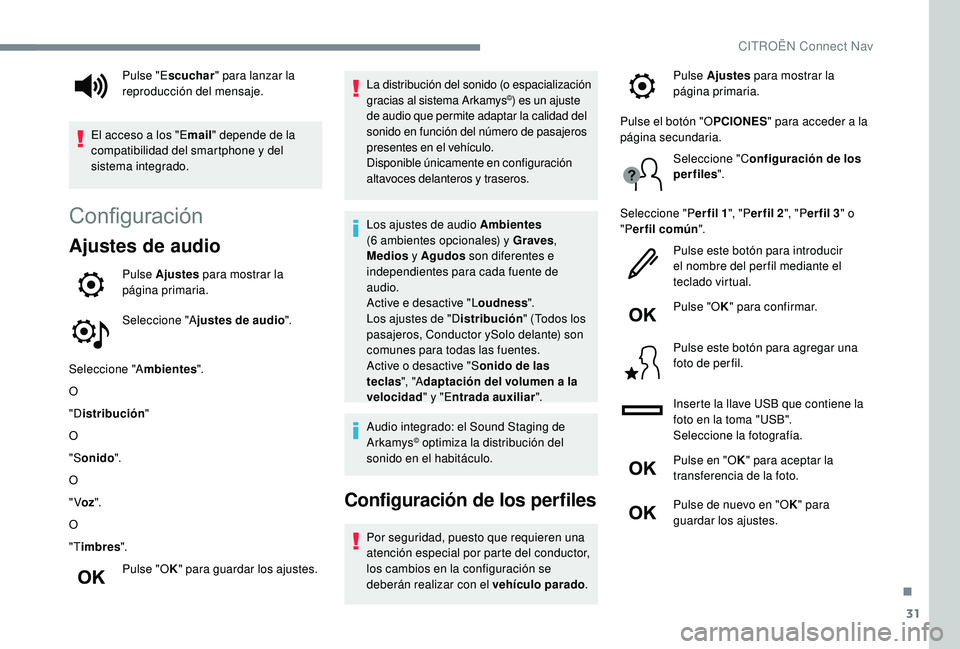 CITROEN C4 CACTUS 2019 Manuales de Empleo (in Spanish) 31
Configuración
Ajustes de audio
Pulse Ajustes para mostrar la
página primaria.
Seleccione "A justes de audio ".
Seleccione "A mbientes".
O
"D istribución "
O
"S onido CITROEN C4 CACTUS 2019 Manuales de Empleo (in Spanish) 31
Configuración
Ajustes de audio
Pulse Ajustes para mostrar la
página primaria.
Seleccione "A justes de audio ".
Seleccione "A mbientes".
O
"D istribución "
O
"S onido