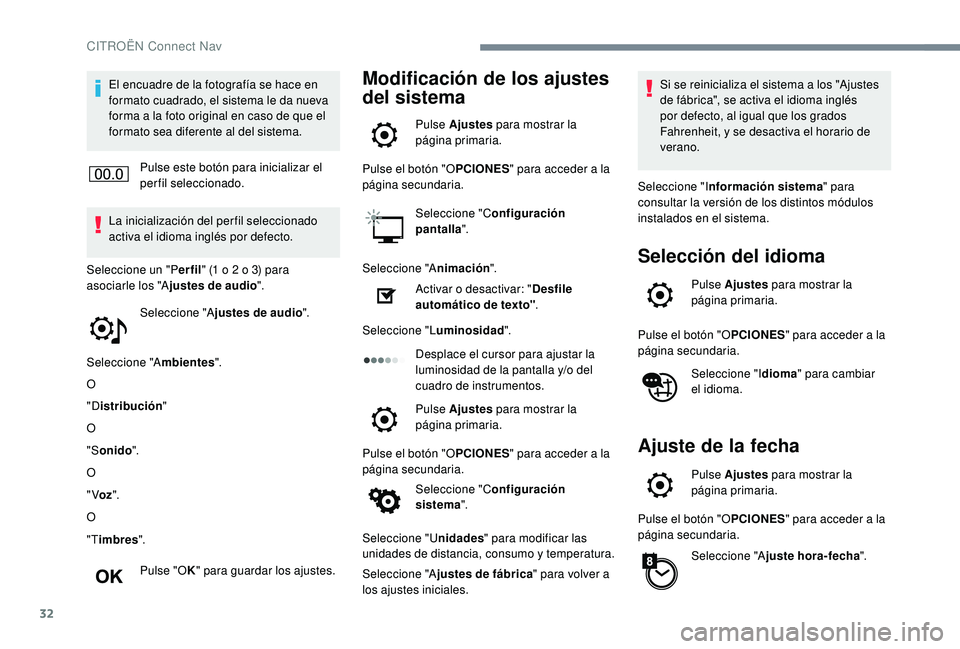 CITROEN C4 CACTUS 2019 Manuales de Empleo (in Spanish) 32
El encuadre de la fotografía se hace en
formato cuadrado, el sistema le da nueva
forma a la foto original en caso de que el
formato sea diferente al del sistema.Pulse este botón para inicializ CITROEN C4 CACTUS 2019 Manuales de Empleo (in Spanish) 32
El encuadre de la fotografía se hace en
formato cuadrado, el sistema le da nueva
forma a la foto original en caso de que el
formato sea diferente al del sistema.Pulse este botón para inicializ