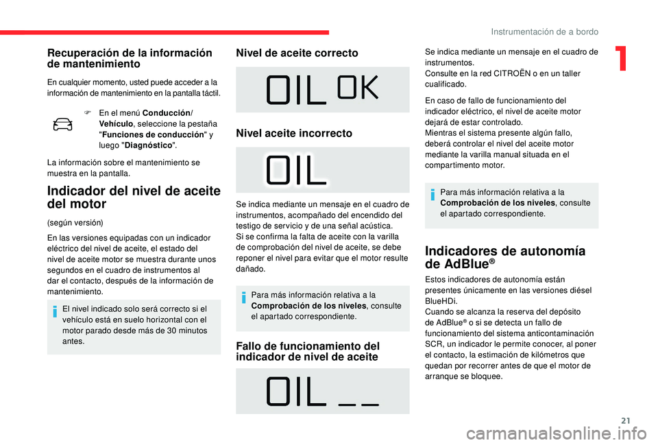 CITROEN C4 CACTUS 2019 Manuales de Empleo (in Spanish) 21
F En el menú Conducción/Vehículo , seleccione la pestaña
" Funciones de conducción " y
luego " Diagnóstico ".
La información sobre el mantenimiento se
muestra en la pantal CITROEN C4 CACTUS 2019 Manuales de Empleo (in Spanish) 21
F En el menú Conducción/Vehículo , seleccione la pestaña
" Funciones de conducción " y
luego " Diagnóstico ".
La información sobre el mantenimiento se
muestra en la pantal