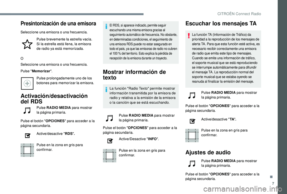CITROEN C4 CACTUS 2019 Manuales de Empleo (in Spanish) 7
Presintonización de una emisora
Seleccione una emisora o una frecuencia.Pulse brevemente la estrella vacía.
Si la estrella está llena, la emisora
de radio ya está memorizada.
O
Seleccione una CITROEN C4 CACTUS 2019 Manuales de Empleo (in Spanish) 7
Presintonización de una emisora
Seleccione una emisora o una frecuencia.Pulse brevemente la estrella vacía.
Si la estrella está llena, la emisora
de radio ya está memorizada.
O
Seleccione una