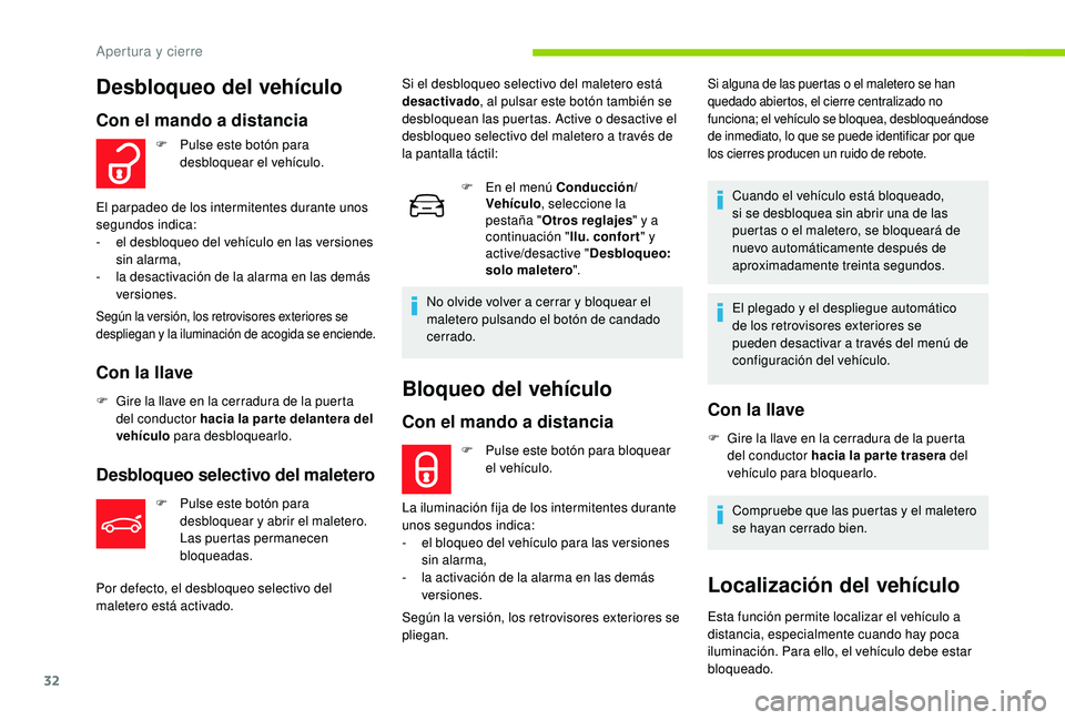 CITROEN C4 CACTUS 2019 Manuales de Empleo (in Spanish) 32
Bloqueo del vehículo
Con el mando a distancia
F Pulse este botón para bloquear el vehículo.
La iluminación fija de los intermitentes durante
unos segundos indica:
-
e
l bloqueo del vehícul CITROEN C4 CACTUS 2019 Manuales de Empleo (in Spanish) 32
Bloqueo del vehículo
Con el mando a distancia
F Pulse este botón para bloquear el vehículo.
La iluminación fija de los intermitentes durante
unos segundos indica:
-
e
l bloqueo del vehícul