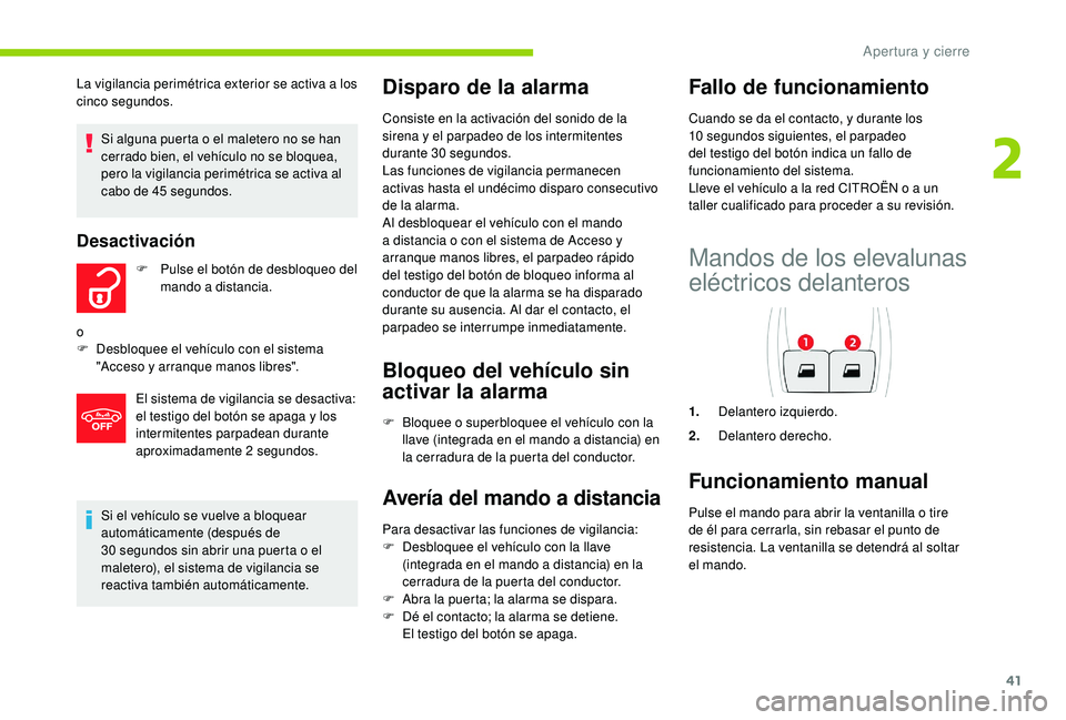 CITROEN C4 CACTUS 2019 Manuales de Empleo (in Spanish) 41
Si el vehículo se vuelve a bloquear
automáticamente (después de
30 segundos sin abrir una puerta o el
maletero), el sistema de vigilancia se
reactiva también automáticamente.
Disparo de l CITROEN C4 CACTUS 2019 Manuales de Empleo (in Spanish) 41
Si el vehículo se vuelve a bloquear
automáticamente (después de
30 segundos sin abrir una puerta o el
maletero), el sistema de vigilancia se
reactiva también automáticamente.
Disparo de l