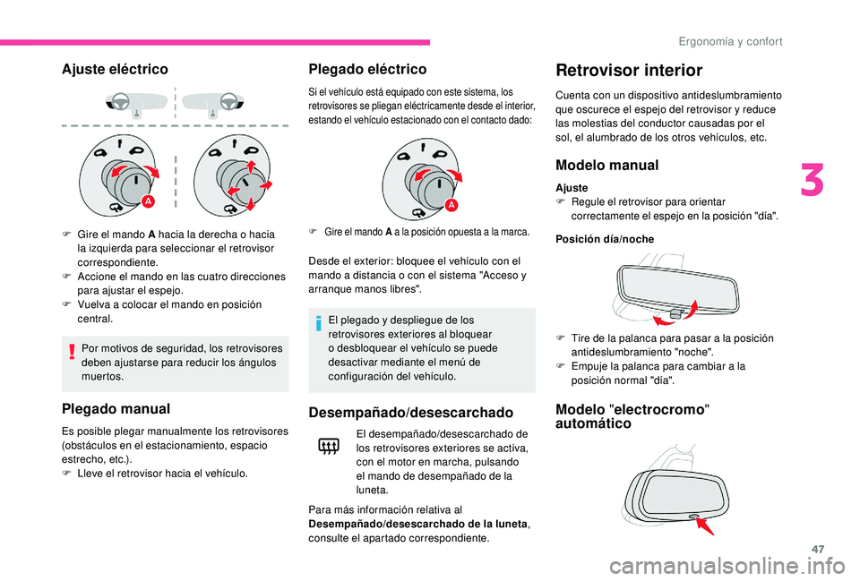 CITROEN C4 CACTUS 2019 Manuales de Empleo (in Spanish) 47
Ajuste eléctrico
Por motivos de seguridad, los retrovisores
deben ajustarse para reducir los ángulos
muertos.
Plegado manual
Es posible plegar manualmente los retrovisores
(obstáculos en el e CITROEN C4 CACTUS 2019 Manuales de Empleo (in Spanish) 47
Ajuste eléctrico
Por motivos de seguridad, los retrovisores
deben ajustarse para reducir los ángulos
muertos.
Plegado manual
Es posible plegar manualmente los retrovisores
(obstáculos en el e