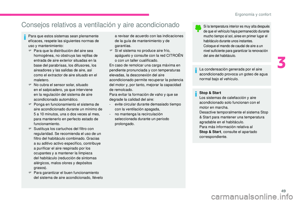 CITROEN C4 CACTUS 2019 Manuales de Empleo (in Spanish) 49
Consejos relativos a ventilación y aire acondicionado
Para que estos sistemas sean plenamente
eficaces, respete las siguientes normas de
uso y mantenimiento:
F
P
ara que la distribución del a CITROEN C4 CACTUS 2019 Manuales de Empleo (in Spanish) 49
Consejos relativos a ventilación y aire acondicionado
Para que estos sistemas sean plenamente
eficaces, respete las siguientes normas de
uso y mantenimiento:
F
P
ara que la distribución del a