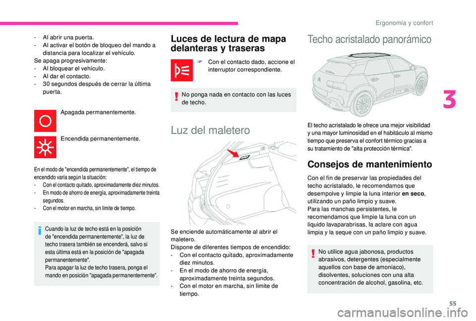CITROEN C4 CACTUS 2019 Manuales de Empleo (in Spanish) 55
- Al abrir una puerta.
- A l activar el botón de bloqueo del mando a
distancia para localizar el vehículo.
Se apaga progresivamente:
-
A
l bloquear el vehículo.
-
A
l dar el contacto.
-
CITROEN C4 CACTUS 2019 Manuales de Empleo (in Spanish) 55
- Al abrir una puerta.
- A l activar el botón de bloqueo del mando a
distancia para localizar el vehículo.
Se apaga progresivamente:
-
A
l bloquear el vehículo.
-
A
l dar el contacto.
-