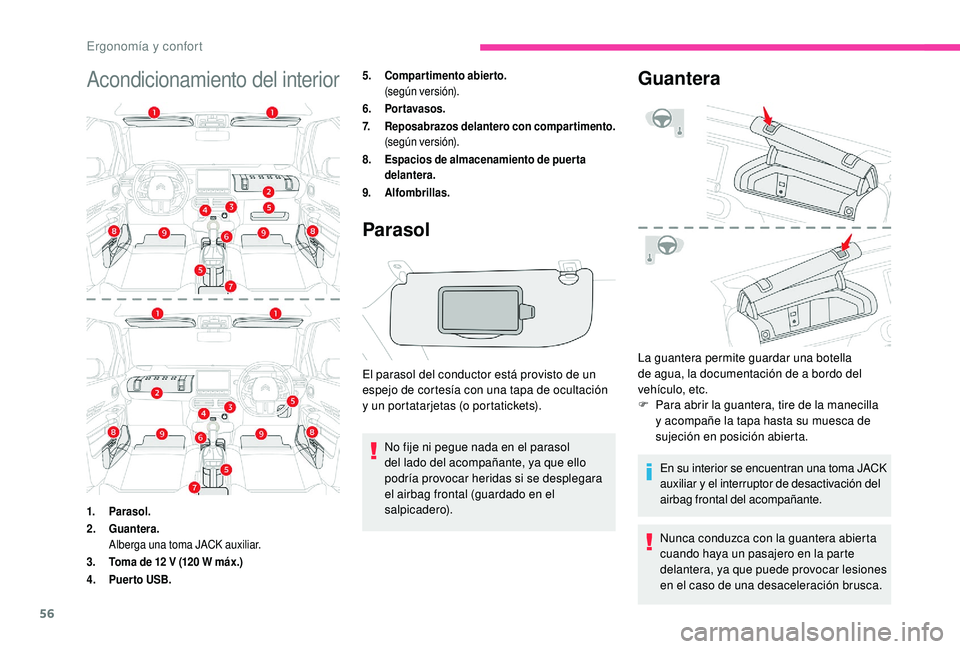 CITROEN C4 CACTUS 2019 Manuales de Empleo (in Spanish) 56
Acondicionamiento del interior5.Compartimento abierto.
(según versión).
6. Por tavasos.
7. Reposabrazos delantero con compartimento.
(según versión).
8. Espacios de almacenamiento de puerta
de CITROEN C4 CACTUS 2019 Manuales de Empleo (in Spanish) 56
Acondicionamiento del interior5.Compartimento abierto.
(según versión).
6. Por tavasos.
7. Reposabrazos delantero con compartimento.
(según versión).
8. Espacios de almacenamiento de puerta
de