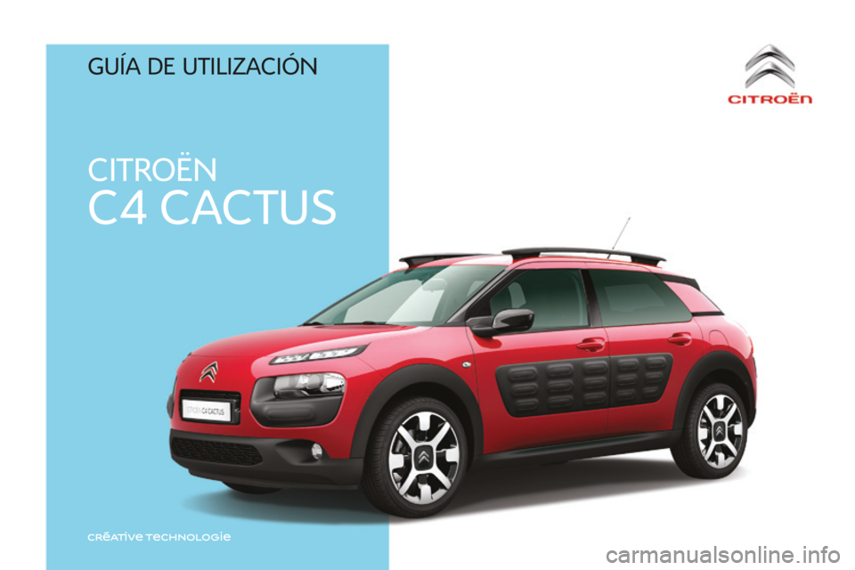 CITROEN C4 CACTUS 2018  Manuales de Empleo (in Spanish) CITROËN
C4 CACTUS
C4-cactus_es_Chap00_couv-debut_ed01-2016
GUíA de UTIl I z ACI ó N 