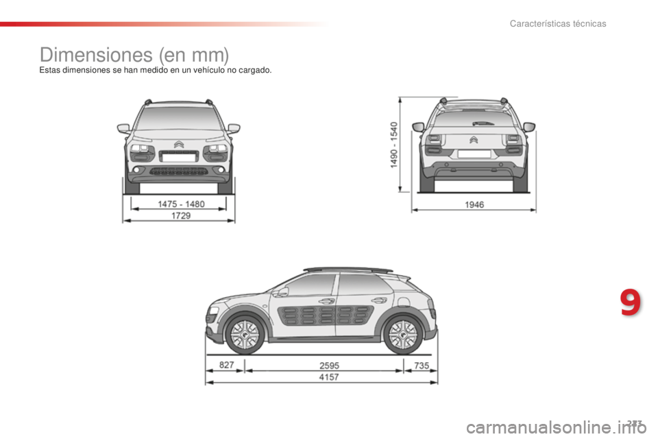 CITROEN C4 CACTUS 2018  Manuales de Empleo (in Spanish) 223
C4-cactus_es_Chap09_caracteristiques-techniques_ed01-2016
Dimensiones (en mm)Estas dimensiones se han medido en un vehículo no cargado.
9 
Características técnicas  