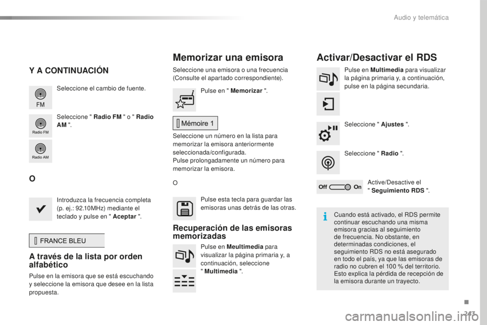 CITROEN C4 CACTUS 2018 Manuales de Empleo (in Spanish) 243
C4-cactus_es_Chap10b_SMEGplus_ed01-2016
Seleccione el cambio de fuente.
Seleccione " Radio FM " o " Radio
AM ". Seleccione una emisora o una frecuencia
(Consulte el apartado corre CITROEN C4 CACTUS 2018 Manuales de Empleo (in Spanish) 243
C4-cactus_es_Chap10b_SMEGplus_ed01-2016
Seleccione el cambio de fuente.
Seleccione " Radio FM " o " Radio
AM ". Seleccione una emisora o una frecuencia
(Consulte el apartado corre