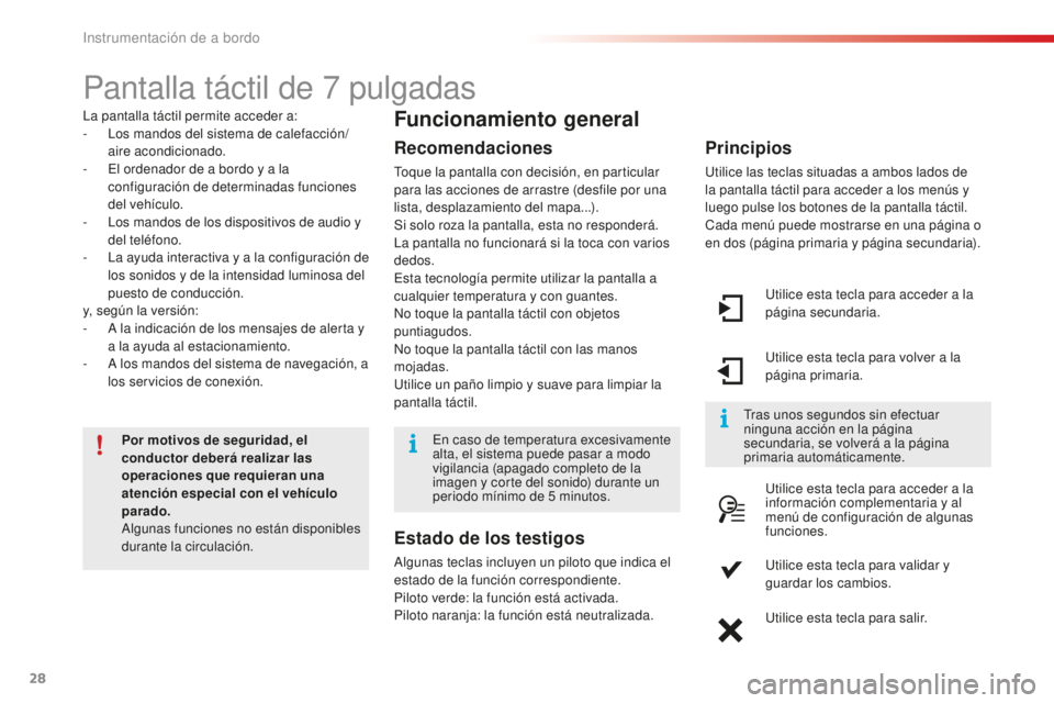 CITROEN C4 CACTUS 2018 Manuales de Empleo (in Spanish) 28
C4-cactus_es_Chap01_Instruments-de-bord_ed01-2016
Pantalla táctil de 7 pulgadas
La pantalla táctil permite acceder a:
-
L os mandos del sistema de calefacción/
aire acondicionado.
-
E
l orde CITROEN C4 CACTUS 2018 Manuales de Empleo (in Spanish) 28
C4-cactus_es_Chap01_Instruments-de-bord_ed01-2016
Pantalla táctil de 7 pulgadas
La pantalla táctil permite acceder a:
-
L os mandos del sistema de calefacción/
aire acondicionado.
-
E
l orde
