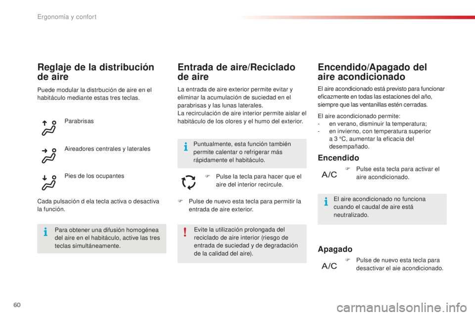 CITROEN C4 CACTUS 2018 Manuales de Empleo (in Spanish) 60
C4-cactus_es_Chap03_Ergonomie-et-confort_ed01-2016
Entrada de aire/Reciclado
de aire
La entrada de aire exterior permite evitar y
eliminar la acumulación de suciedad en el
parabrisas y las luna CITROEN C4 CACTUS 2018 Manuales de Empleo (in Spanish) 60
C4-cactus_es_Chap03_Ergonomie-et-confort_ed01-2016
Entrada de aire/Reciclado
de aire
La entrada de aire exterior permite evitar y
eliminar la acumulación de suciedad en el
parabrisas y las luna