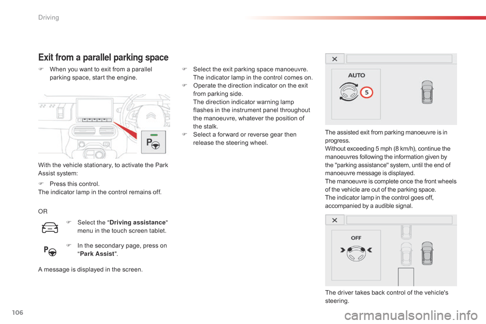 Citroen C4 CACTUS RHD 2014.5 1.G Service Manual 106
Exit from a parallel parking space
With the vehicle stationary, to activate the Park Assist system:
F
W
hen you want to exit from a parallel
p
arking spa Citroen C4 CACTUS RHD 2014.5 1.G Service Manual 106
Exit from a parallel parking space
With the vehicle stationary, to activate the Park Assist system:
F
W
hen you want to exit from a parallel
p
arking spa