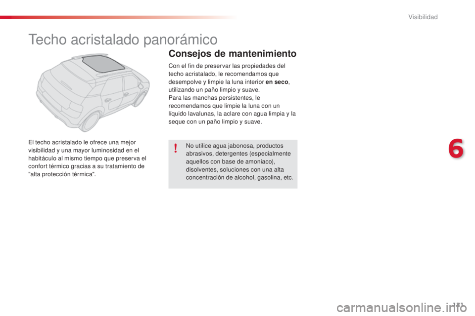 CITROEN C4 CACTUS 2015 Manuales de Empleo (in Spanish) 121
C4_cactus_es_Chap06_visibilite_ed02-2014
techo acristalado panorámico
el techo acristalado le ofrece una mejor
visibilidad y una mayor luminosidad en el
habitáculo al mismo tiempo que preserva CITROEN C4 CACTUS 2015 Manuales de Empleo (in Spanish) 121
C4_cactus_es_Chap06_visibilite_ed02-2014
techo acristalado panorámico
el techo acristalado le ofrece una mejor
visibilidad y una mayor luminosidad en el
habitáculo al mismo tiempo que preserva