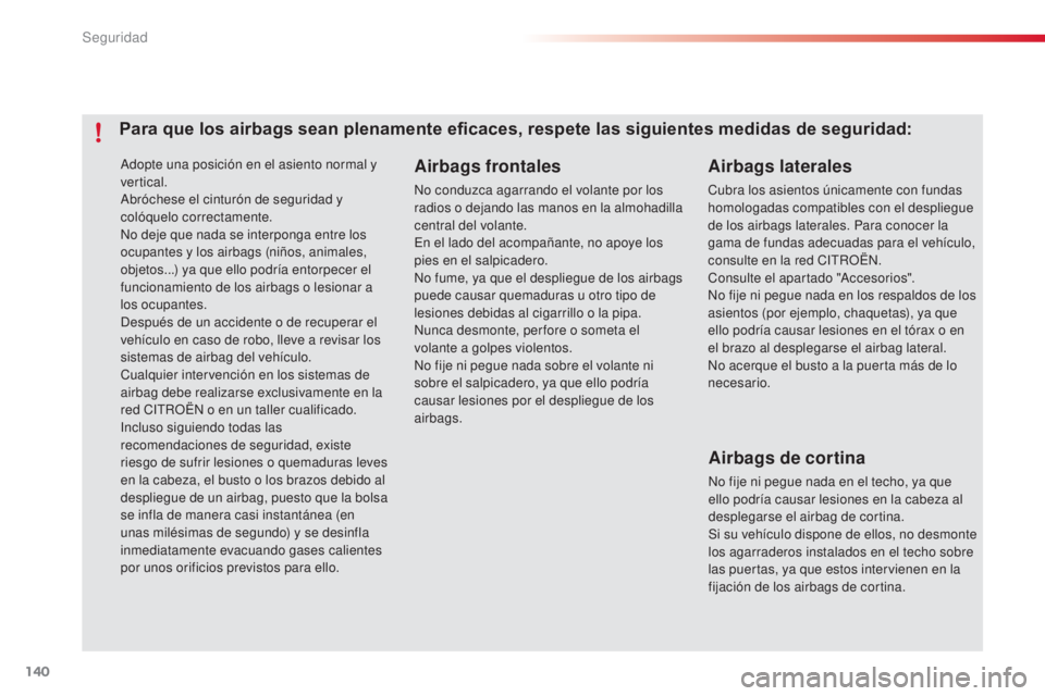CITROEN C4 CACTUS 2015 Manuales de Empleo (in Spanish) 140
C4_cactus_es_Chap07_securite_ed02-2014
adopte una posición en el asiento normal y
vertical.
ab
róchese el cinturón de seguridad y
colóquelo correctamente.
no d
eje que nada se interponga en CITROEN C4 CACTUS 2015 Manuales de Empleo (in Spanish) 140
C4_cactus_es_Chap07_securite_ed02-2014
adopte una posición en el asiento normal y
vertical.
ab
róchese el cinturón de seguridad y
colóquelo correctamente.
no d
eje que nada se interponga en