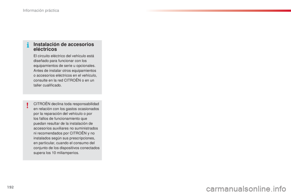 CITROEN C4 CACTUS 2015  Manuales de Empleo (in Spanish) 192
C4_cactus_es_Chap09_info-pratiques_ed02-2014
CitROËn declina toda responsabilidad 
en relación con los gastos ocasionados 
por la reparación del vehículo o por 
los fallos de funcionamiento qu