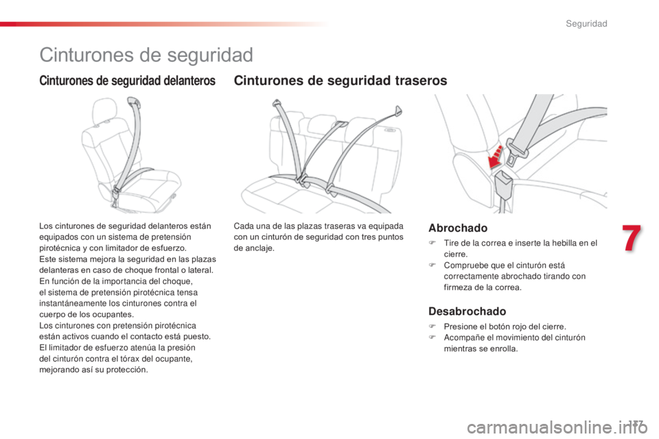 CITROEN C4 CACTUS 2014 Manuales de Empleo (in Spanish) 137
E3_es_Chap07_securite_ed01-2014
Cinturones de seguridad
Cinturones de seguridad delanteros
Los cinturones de seguridad delanteros están
equipados con un sistema de pretensión
pirotécnica y co CITROEN C4 CACTUS 2014 Manuales de Empleo (in Spanish) 137
E3_es_Chap07_securite_ed01-2014
Cinturones de seguridad
Cinturones de seguridad delanteros
Los cinturones de seguridad delanteros están
equipados con un sistema de pretensión
pirotécnica y co