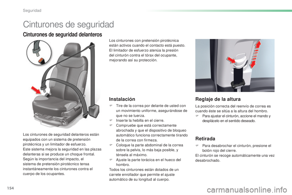 CITROEN C5 2016 Manuales de Empleo (in Spanish) 154
C5_es_Chap06_securite_ed01-2015
Cinturones de seguridad
Cinturones de seguridad delanteros
Instalación
F tire de la correa por delante de usted con un movimiento uniforme, asegurándose de
que CITROEN C5 2016 Manuales de Empleo (in Spanish) 154
C5_es_Chap06_securite_ed01-2015
Cinturones de seguridad
Cinturones de seguridad delanteros
Instalación
F tire de la correa por delante de usted con un movimiento uniforme, asegurándose de
que