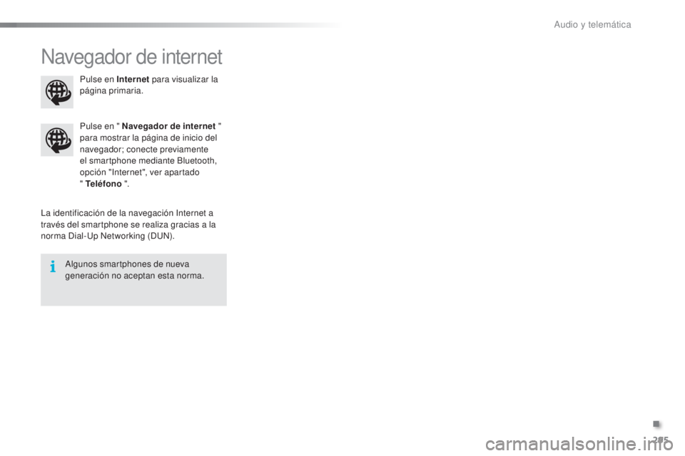 CITROEN C5 2016 Manuales de Empleo (in Spanish) 295
C5_es_Chap11b_SMeGplus_ed01-2015
navegador de internet
la identificación de la navegación in ternet a
través del smartphone se realiza gracias a la
norma
d
i
al-
up
n
e
tworking (
d
un
CITROEN C5 2016 Manuales de Empleo (in Spanish) 295
C5_es_Chap11b_SMeGplus_ed01-2015
navegador de internet
la identificación de la navegación in ternet a
través del smartphone se realiza gracias a la
norma
d
i
al-
up
n
e
tworking (
d
un