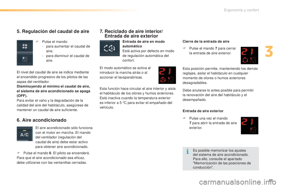 CITROEN C5 2016 Manuales de Empleo (in Spanish) 81
C5_es_Chap03_ergo-et-confort_ed01-2015
5. Regulación del caudal de aire
el nivel del caudal de aire se indica mediante
el encendido progresivo de los pilotos de las
aspas del ventilador.
Disminu CITROEN C5 2016 Manuales de Empleo (in Spanish) 81
C5_es_Chap03_ergo-et-confort_ed01-2015
5. Regulación del caudal de aire
el nivel del caudal de aire se indica mediante
el encendido progresivo de los pilotos de las
aspas del ventilador.
Disminu