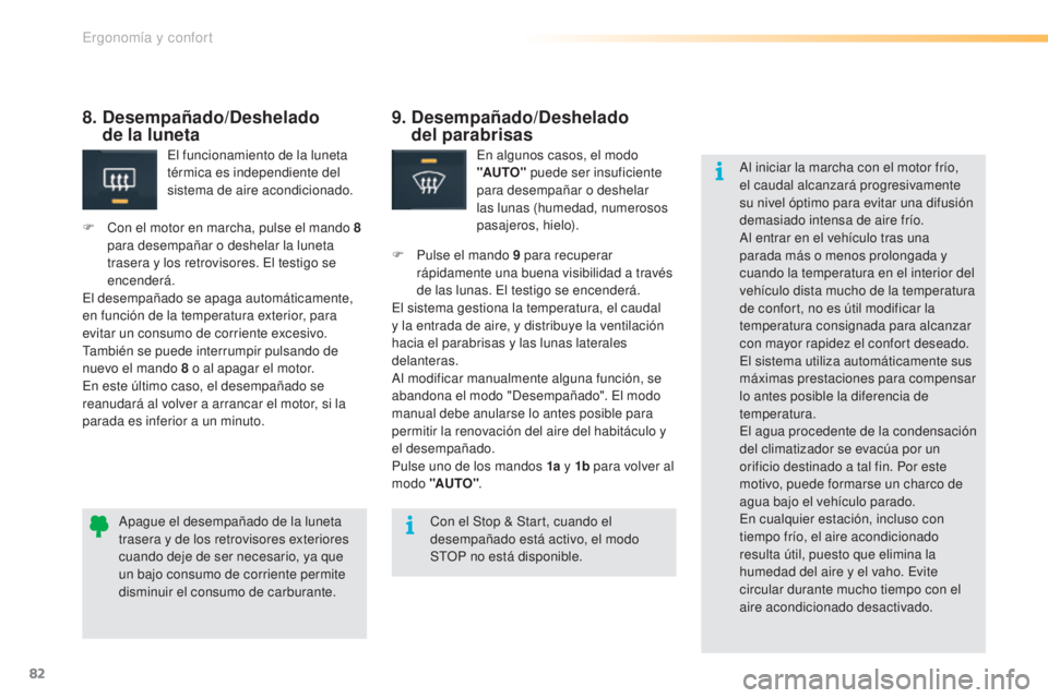 CITROEN C5 2016 Manuales de Empleo (in Spanish) 82
C5_es_Chap03_ergo-et-confort_ed01-2015
9. Desempañado/Deshelado
del parabrisas
en algunos casos, el modo
"AUTO" puede ser insuficiente
para desempañar o deshelar
las lunas (humeda CITROEN C5 2016 Manuales de Empleo (in Spanish) 82
C5_es_Chap03_ergo-et-confort_ed01-2015
9. Desempañado/Deshelado
del parabrisas
en algunos casos, el modo
"AUTO" puede ser insuficiente
para desempañar o deshelar
las lunas (humeda