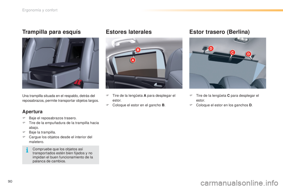 CITROEN C5 2016 Manuales de Empleo (in Spanish) 90
C5_es_Chap03_ergo-et-confort_ed01-2015
Estores laterales
F tire de la lengüeta A para desplegar el estor.
F
C
oloque el estor en el gancho B .
Estor trasero (Berlina)
F tire de la lengüeta C CITROEN C5 2016 Manuales de Empleo (in Spanish) 90
C5_es_Chap03_ergo-et-confort_ed01-2015
Estores laterales
F tire de la lengüeta A para desplegar el estor.
F
C
oloque el estor en el gancho B .
Estor trasero (Berlina)
F tire de la lengüeta C