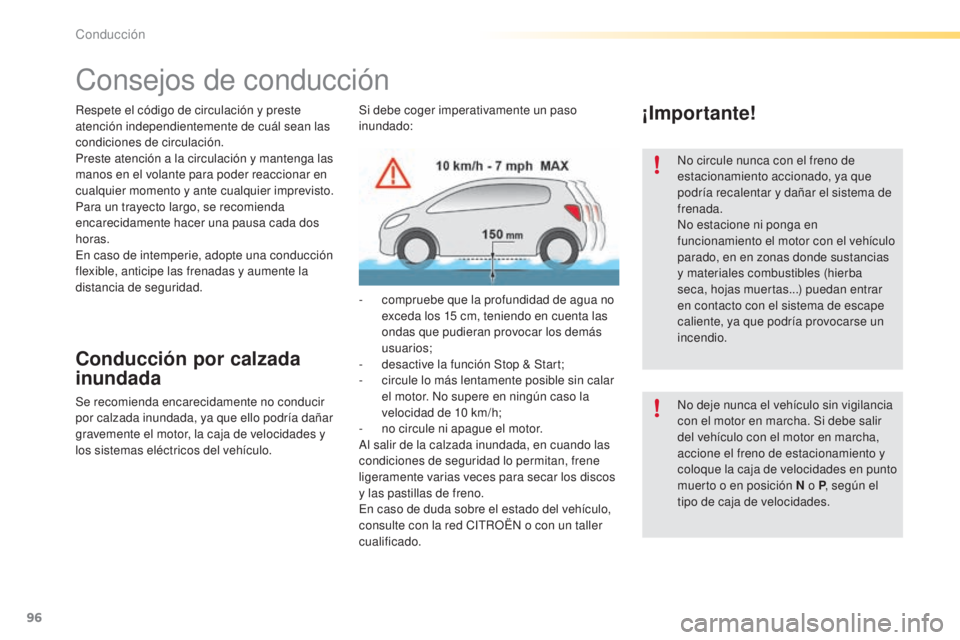 CITROEN C5 2016 Manuales de Empleo (in Spanish) 96
C5_es_Chap04_conduite_ed01-2015
Respete el código de circulación y preste
atención independientemente de cuál sean las
condiciones de circulación.
Preste atención a la circulación y manten CITROEN C5 2016 Manuales de Empleo (in Spanish) 96
C5_es_Chap04_conduite_ed01-2015
Respete el código de circulación y preste
atención independientemente de cuál sean las
condiciones de circulación.
Preste atención a la circulación y manten