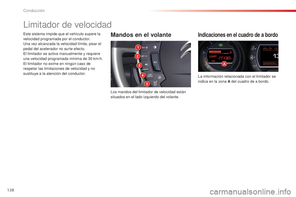 CITROEN C5 2015 Manuales de Empleo (in Spanish) 128
c5_es_c hap04_conduite_ed01-2014
limitador de velocidad
Mandos en el volante
los mandos del limitador de velocidad están
situados en el lado izquierdo del volante.
Indicaciones en el cuadro de a CITROEN C5 2015 Manuales de Empleo (in Spanish) 128
c5_es_c hap04_conduite_ed01-2014
limitador de velocidad
Mandos en el volante
los mandos del limitador de velocidad están
situados en el lado izquierdo del volante.
Indicaciones en el cuadro de a