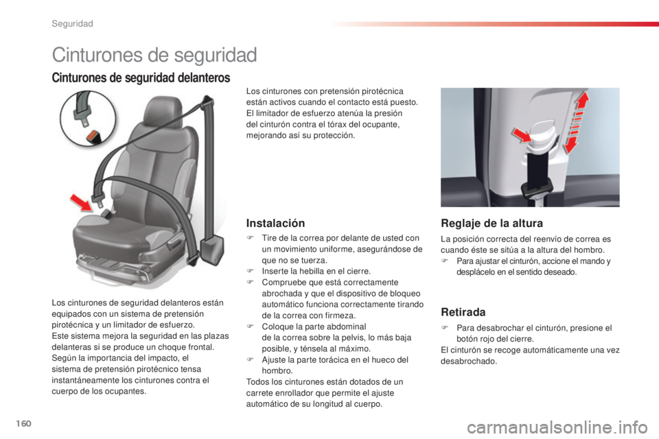 CITROEN C5 2015 Manuales de Empleo (in Spanish) 160
c5_es_ chap06_securite_ed01-2014
cinturones de seguridad
Cinturones de seguridad delanteros
Instalación
F tire de la correa por delante de usted con
un movimiento uniforme, asegurándose de
qu CITROEN C5 2015 Manuales de Empleo (in Spanish) 160
c5_es_ chap06_securite_ed01-2014
cinturones de seguridad
Cinturones de seguridad delanteros
Instalación
F tire de la correa por delante de usted con
un movimiento uniforme, asegurándose de
qu