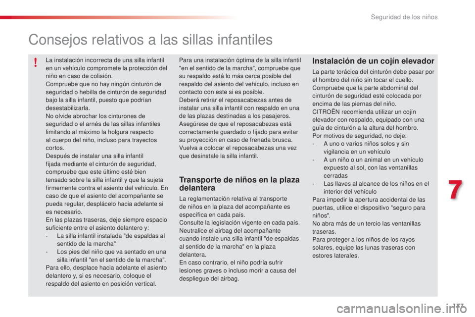 CITROEN C5 2015 Manuales de Empleo (in Spanish) 177
c5_es_ chap07_securite-enfant_ed01-2014
consejos relativos a las sillas infantiles
Transporte de niños en la plaza
delantera
la reglamentación relativa al transporte
de niños en la plaza del CITROEN C5 2015 Manuales de Empleo (in Spanish) 177
c5_es_ chap07_securite-enfant_ed01-2014
consejos relativos a las sillas infantiles
Transporte de niños en la plaza
delantera
la reglamentación relativa al transporte
de niños en la plaza del
