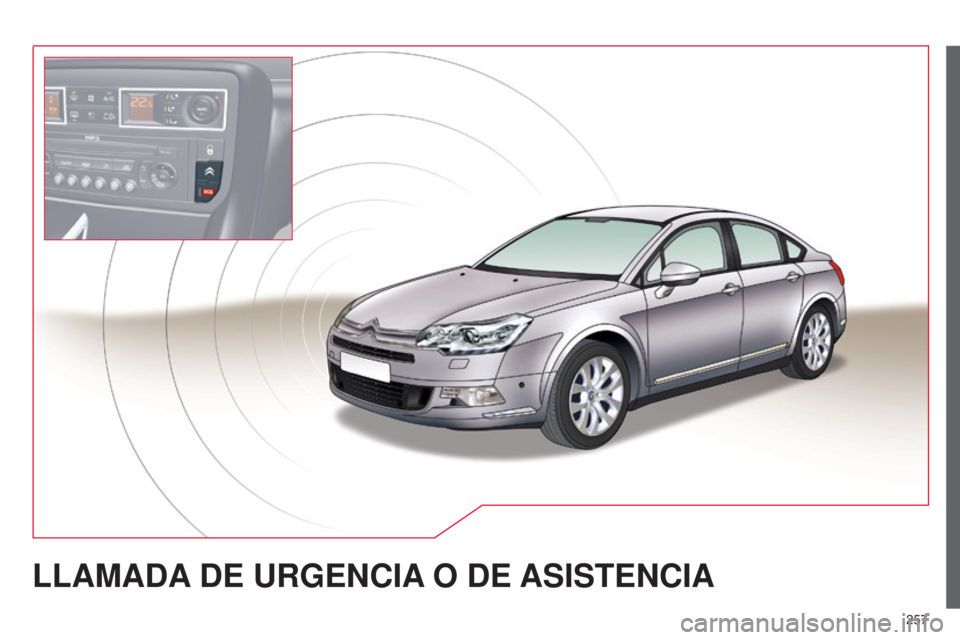 CITROEN C5 2015 Manuales de Empleo (in Spanish) 257
c5_es_chap11a_Bta_ed01-2014
LLAMADA DE URGENCIA O DE ASISTENCIA CITROEN C5 2015 Manuales de Empleo (in Spanish) 257
c5_es_chap11a_Bta_ed01-2014
LLAMADA DE URGENCIA O DE ASISTENCIA