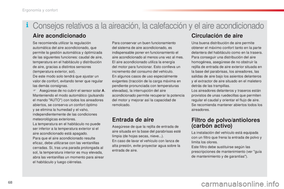 CITROEN C5 2015 Manuales de Empleo (in Spanish) 68
c5_es_c hap03_ergo-et-confort_ed01-2014
Se recomienda utilizar la regulación
automática del aire acondicionado, que
permite la gestión automática y óptimizada
de las siguientes funciones: c CITROEN C5 2015 Manuales de Empleo (in Spanish) 68
c5_es_c hap03_ergo-et-confort_ed01-2014
Se recomienda utilizar la regulación
automática del aire acondicionado, que
permite la gestión automática y óptimizada
de las siguientes funciones: c