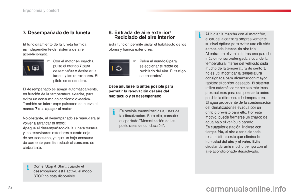 CITROEN C5 2015 Manuales de Empleo (in Spanish) 72
c5_es_c hap03_ergo-et-confort_ed01-2014
F con el motor en marcha,
pulse el mando 7 para
desempañar o deshelar la
luneta y los retrovisores.
e
l
pi
loto se encenderá.
7. Desempañado de l CITROEN C5 2015 Manuales de Empleo (in Spanish) 72
c5_es_c hap03_ergo-et-confort_ed01-2014
F con el motor en marcha,
pulse el mando 7 para
desempañar o deshelar la
luneta y los retrovisores.
e
l
pi
loto se encenderá.
7. Desempañado de l
