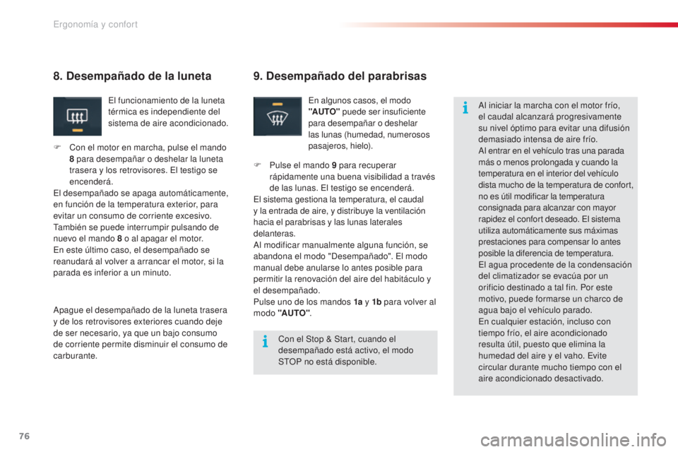 CITROEN C5 2015 Manuales de Empleo (in Spanish) 76
c5_es_c hap03_ergo-et-confort_ed01-2014
9. Desempañado del parabrisas
en algunos casos, el modo
"AUTO" puede ser insuficiente
para desempañar o deshelar
las lunas (humedad, numerosos CITROEN C5 2015 Manuales de Empleo (in Spanish) 76
c5_es_c hap03_ergo-et-confort_ed01-2014
9. Desempañado del parabrisas
en algunos casos, el modo
"AUTO" puede ser insuficiente
para desempañar o deshelar
las lunas (humedad, numerosos