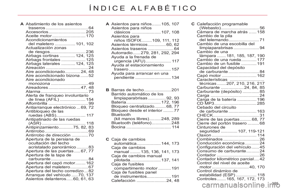 CITROEN C5 2014  Manuales de Empleo (in Spanish) 305 
ÍNDICE ALFABÉTICO
A  Abatimiento de los asientos 
traseros ................................. 64
 Accesorios ............................. 205
 Aceite motor .......................... 170
 Acond