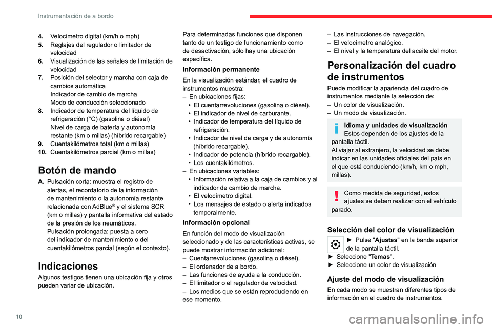 CITROEN C5 AIRCROSS 2022 Manuales de Empleo (in Spanish) 10
Instrumentación de a bordo
4.Velocímetro digital (km/h o mph)
5. Reglajes del regulador o limitador de
velocidad
6. Visualización de las señales de limitación de
velocidad
7. Posición del s CITROEN C5 AIRCROSS 2022 Manuales de Empleo (in Spanish) 10
Instrumentación de a bordo
4.Velocímetro digital (km/h o mph)
5. Reglajes del regulador o limitador de
velocidad
6. Visualización de las señales de limitación de
velocidad
7. Posición del s