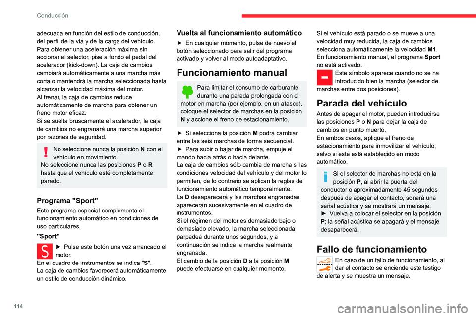 CITROEN C5 AIRCROSS 2022 Manuales de Empleo (in Spanish) 11 4
Conducción
adecuada en función del estilo de conducción,
del perfil de la vía y de la carga del vehículo.
Para obtener una aceleración máxima sin
accionar el selector, pise a fondo el pe CITROEN C5 AIRCROSS 2022 Manuales de Empleo (in Spanish) 11 4
Conducción
adecuada en función del estilo de conducción,
del perfil de la vía y de la carga del vehículo.
Para obtener una aceleración máxima sin
accionar el selector, pise a fondo el pe