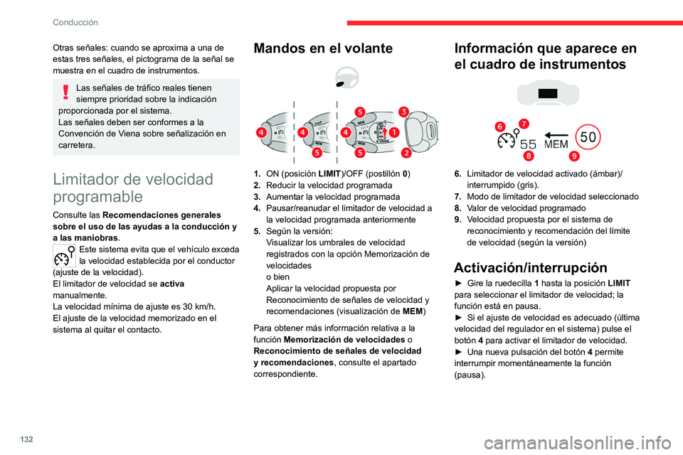 CITROEN C5 AIRCROSS 2022  Manuales de Empleo (in Spanish) 132
Conducción
Otras señales: cuando se aproxima a una de 
estas tres señales, el pictograma de la señal se 
muestra en el cuadro de instrumentos.
Las señales de tráfico reales tienen 
siempre p