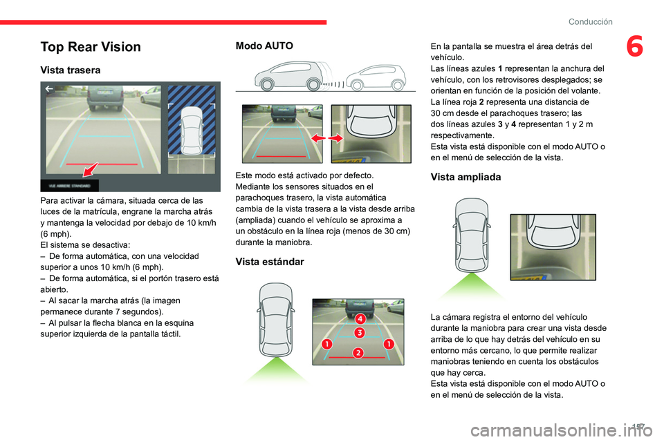CITROEN C5 AIRCROSS 2022 Manuales de Empleo (in Spanish) 157
Conducción
6Top Rear Vision
Vista trasera
Para activar la cámara, situada cerca de las
luces de la matrÃcula, engrane la marcha atrás
y mantenga la velocidad por debajo de 10 km/h
(6 mp CITROEN C5 AIRCROSS 2022 Manuales de Empleo (in Spanish) 157
Conducción
6Top Rear Vision
Vista trasera
Para activar la cámara, situada cerca de las
luces de la matrÃcula, engrane la marcha atrás
y mantenga la velocidad por debajo de 10 km/h
(6 mp